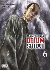 Manchuria Opium Squad tome 6 t6 precommande manga vega edition seinen